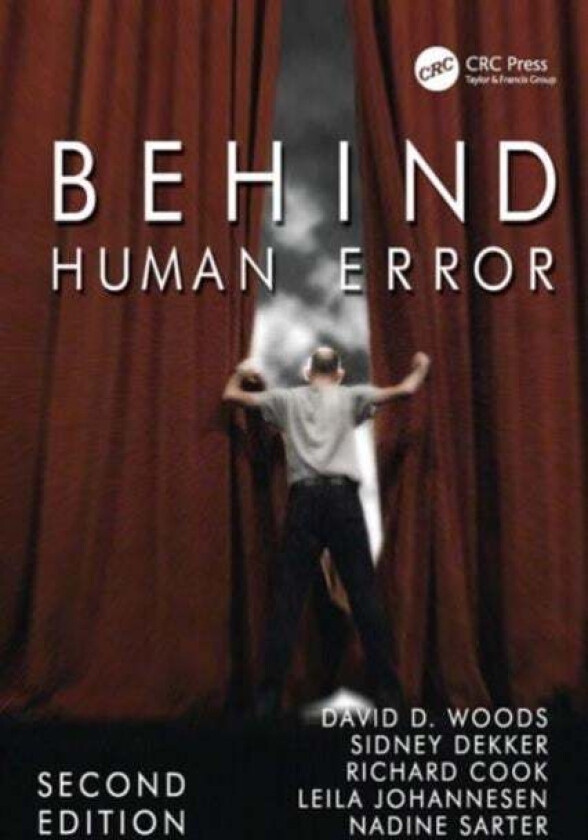 Behind Human Error av David Woods, Sidney (Griffith University Nathan Campus Australia) Dekker, Richard Cook, Leila Johannesen, Nadine (University of