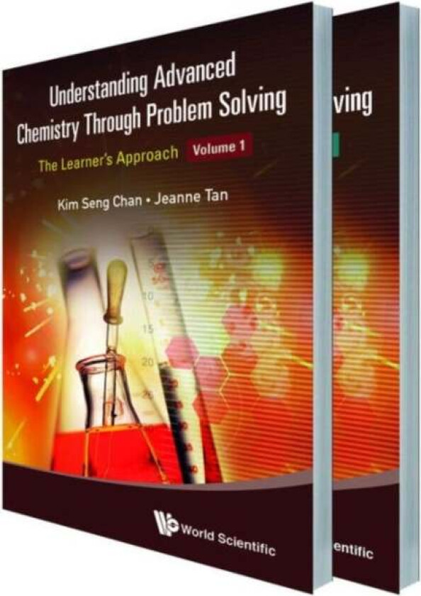 Understanding Advanced Chemistry Through Problem Solving: The Learner's Approach (In 2 Volumes) av Kim Seng (Eunoia Junior College Singapore) Cha