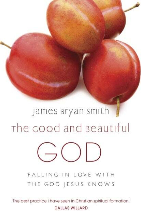 The Good and Beautiful God av James Bryan Smith