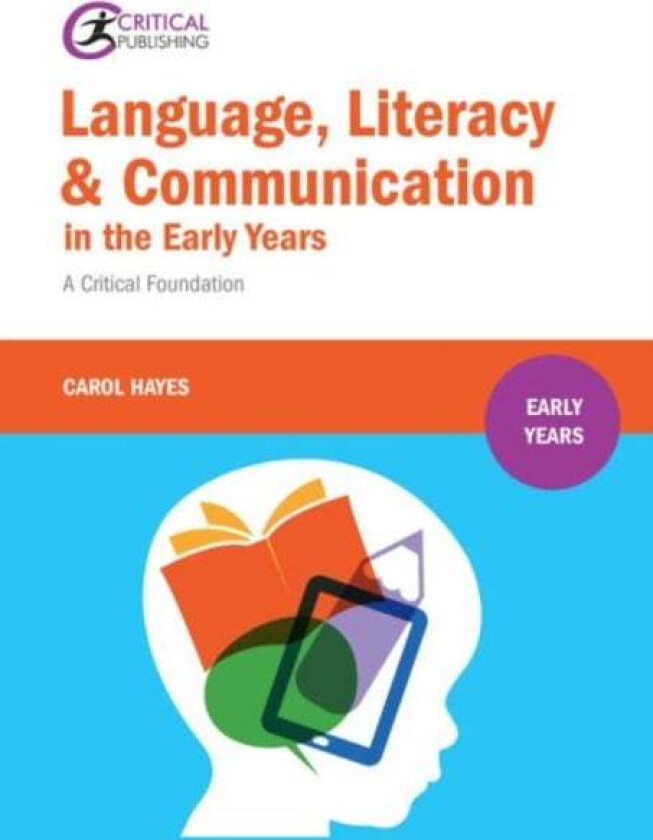 Language, Literacy and Communication in the Early Years: av Carol Hayes