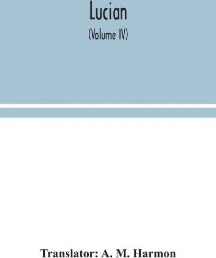 Lucian (Volume IV)
