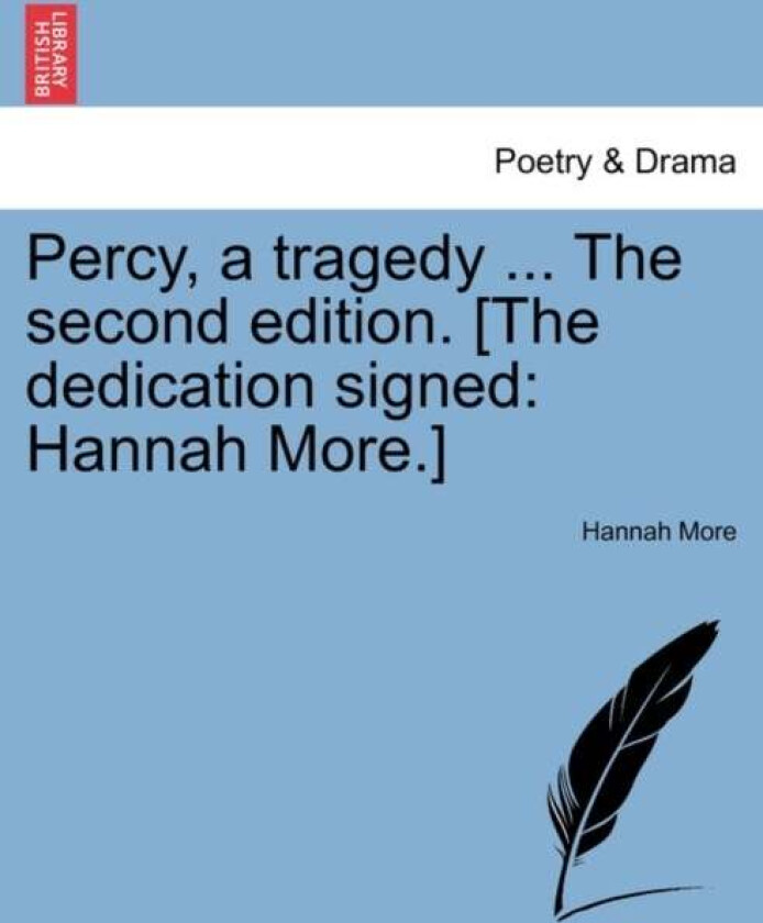 Percy, a Tragedy ... the Second Edition. [The Dedication Signed av Hannah More