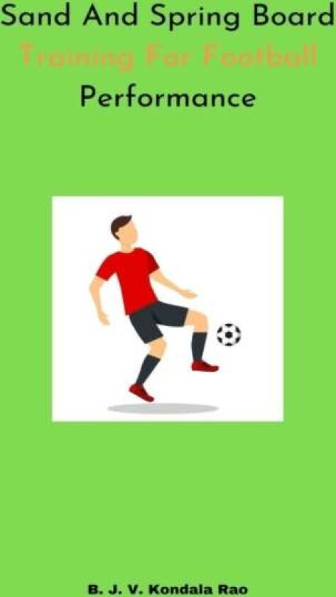 Sand And Spring Board Training For Football Performance av B J V Kondala Rao