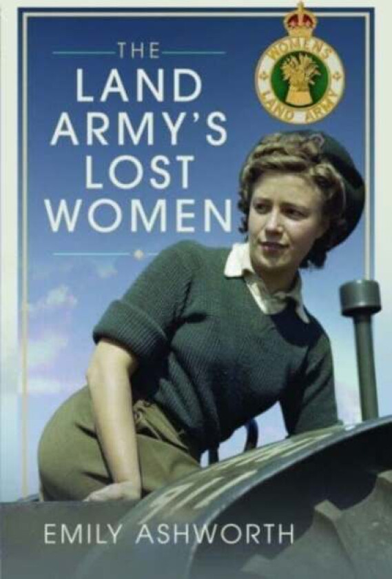 The Land Army's Lost Women av Emily Ashworth