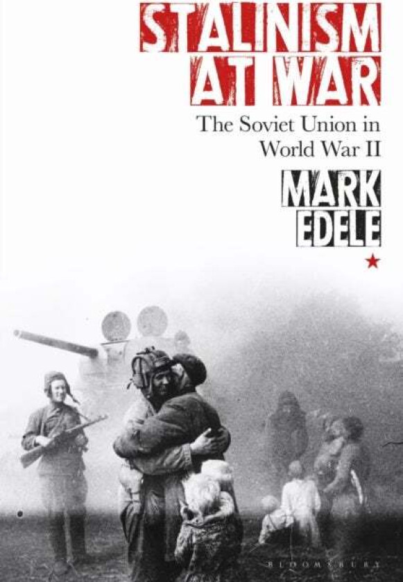 Stalinism at War av Mark (University of Melbourne Australia) Edele