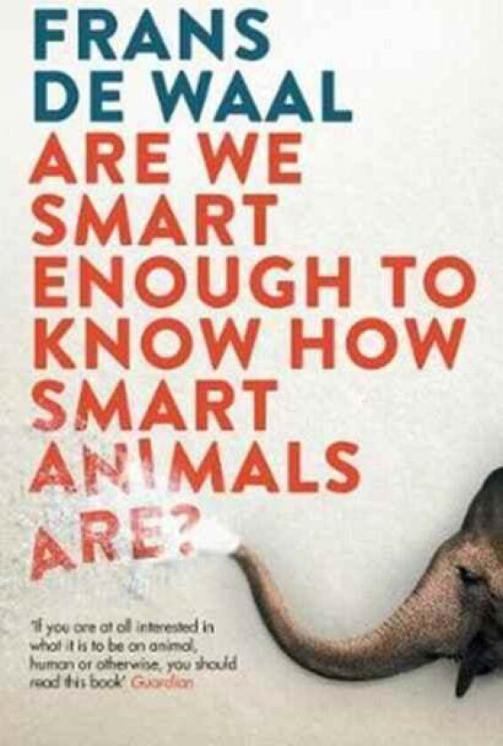 Are We Smart Enough to Know How Smart Animals Are? av Frans de Waal