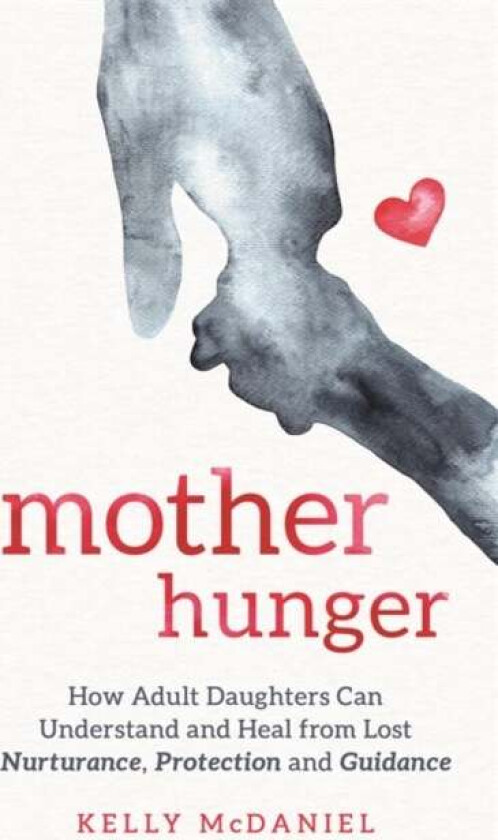 Mother Hunger av Kelly McDaniel