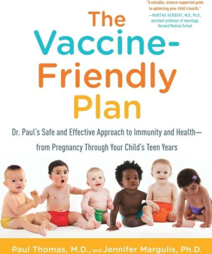 The Vaccine-Friendly Plan av Paul M.D. Thomas, Jennifer Margulis