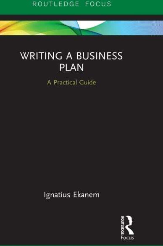 Writing a Business Plan av Ignatius (Middlesex University UK) Ekanem
