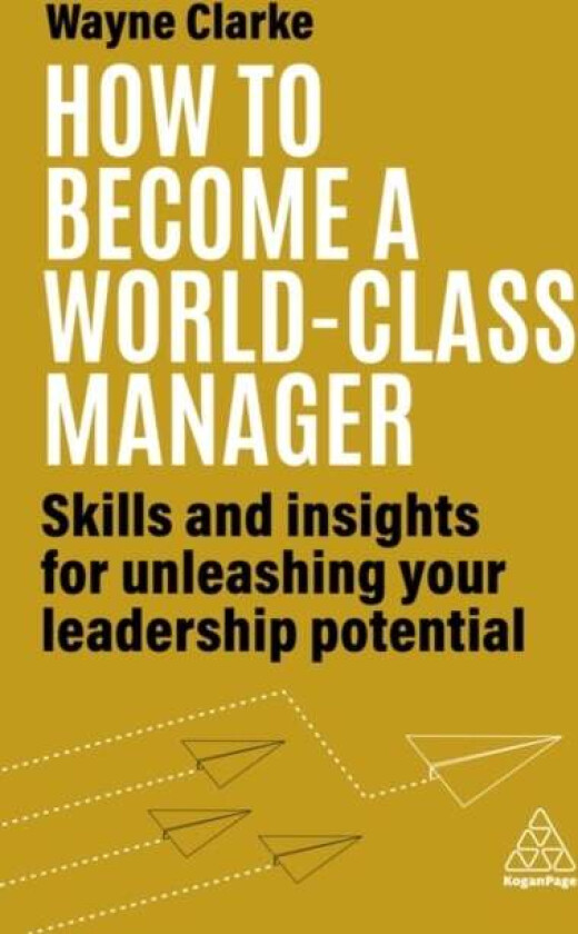 How to Become a World-Class Manager av Wayne Clarke