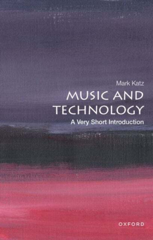Music and Technology: A Very Short Introduction av Mark (John P. Barker Distinguished Professor of Music John P. Barker Distinguished Professor of Mus