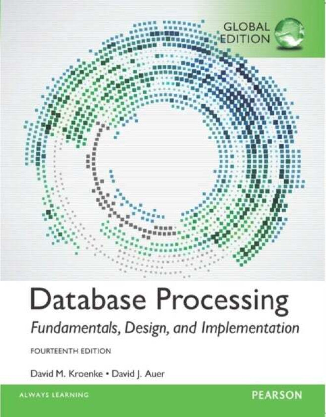 Database Processing: Fundamentals, Design, and Implementation, Global Edition av David Kroenke, David Auer