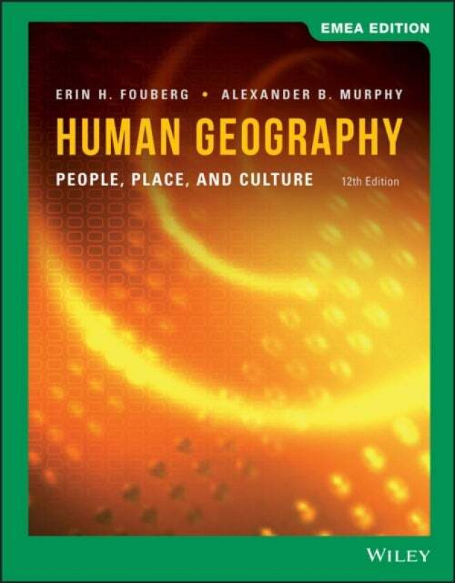 Human Geography av Erin H. (South Dakota State University) Fouberg, Alexander B. (University of Oregon) Murphy