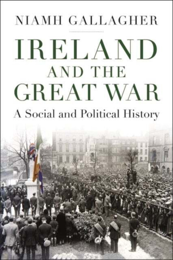 Ireland and the Great War av Niamh (St Catharine's College at the University of Cambridge UK) Gallagher
