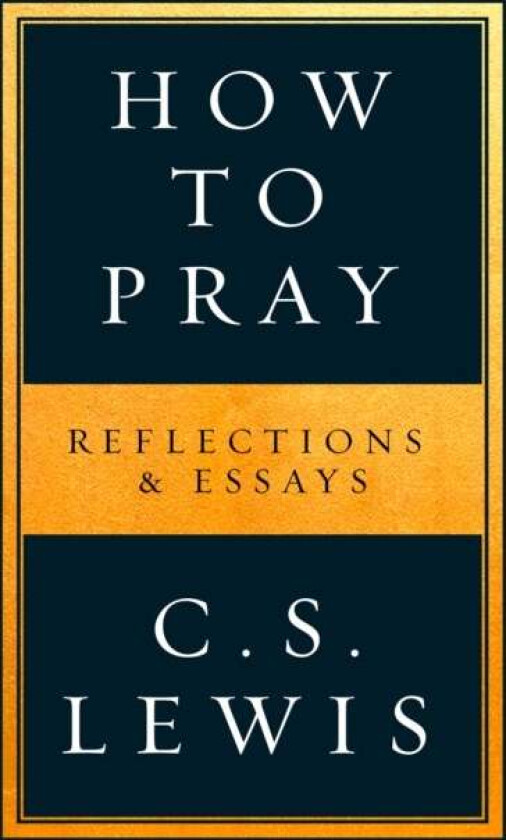 How to Pray av C. S. Lewis