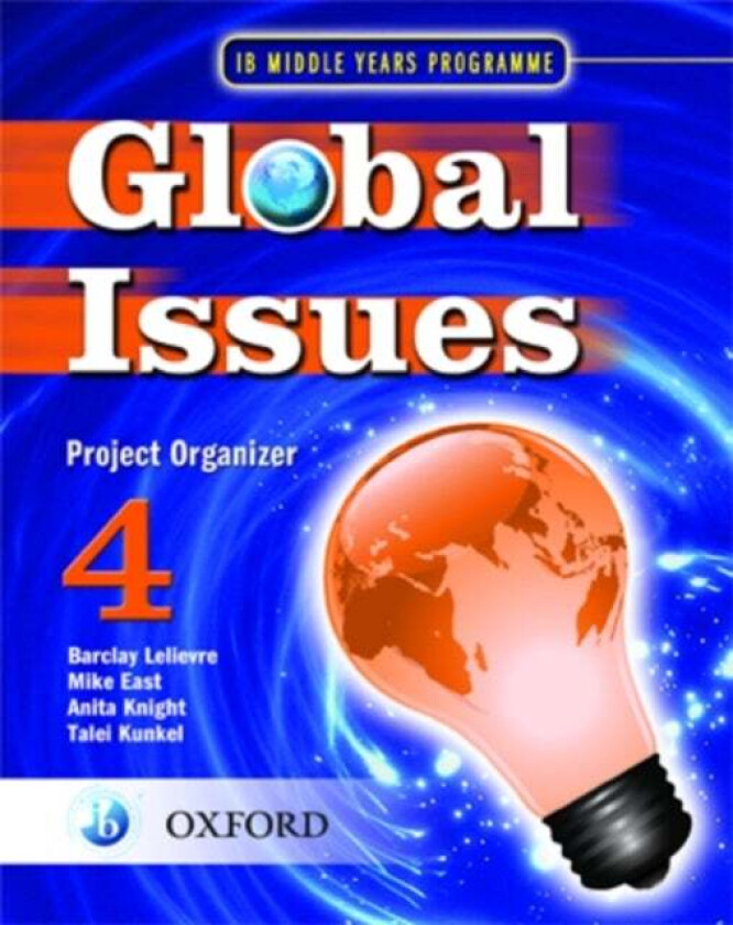 Global Issues: MYP Project Organizer 4 av Barclay Lelievre, Mike East, Anita Knight, Talei Kunkel