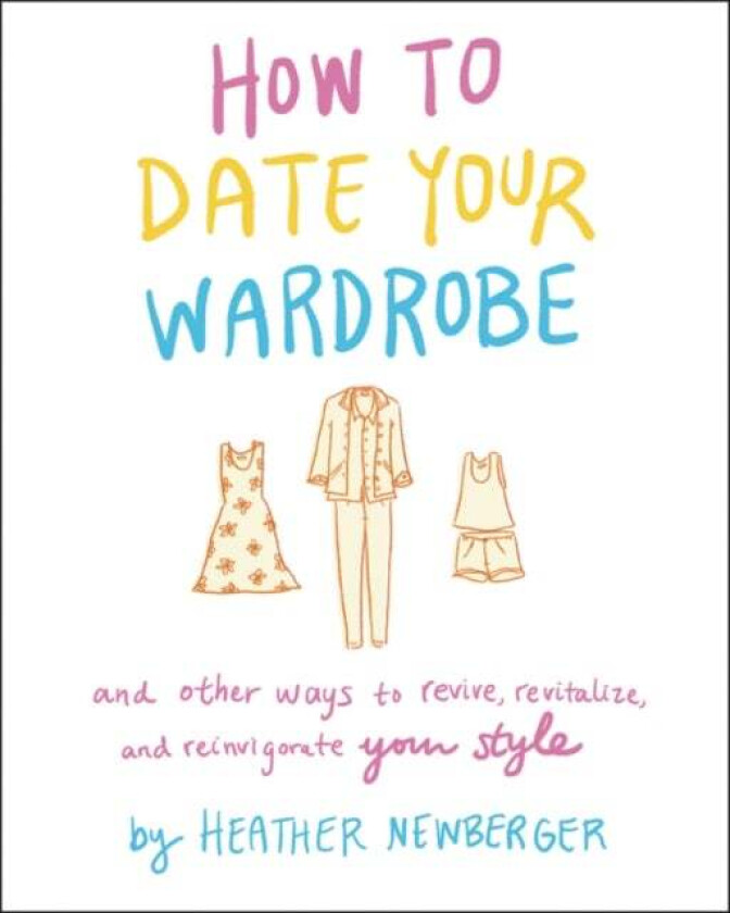 How to Date Your Wardrobe av Heather Newberger