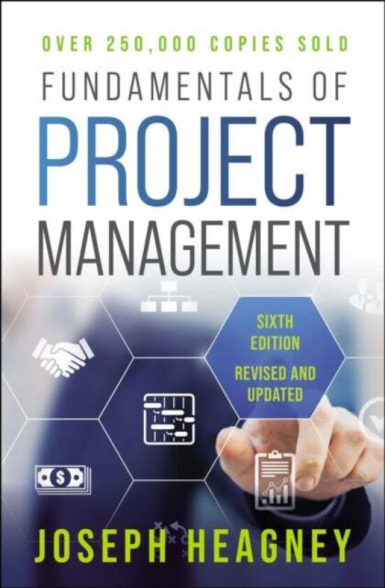 Fundamentals of Project Management, Sixth Edition av Joseph Heagney
