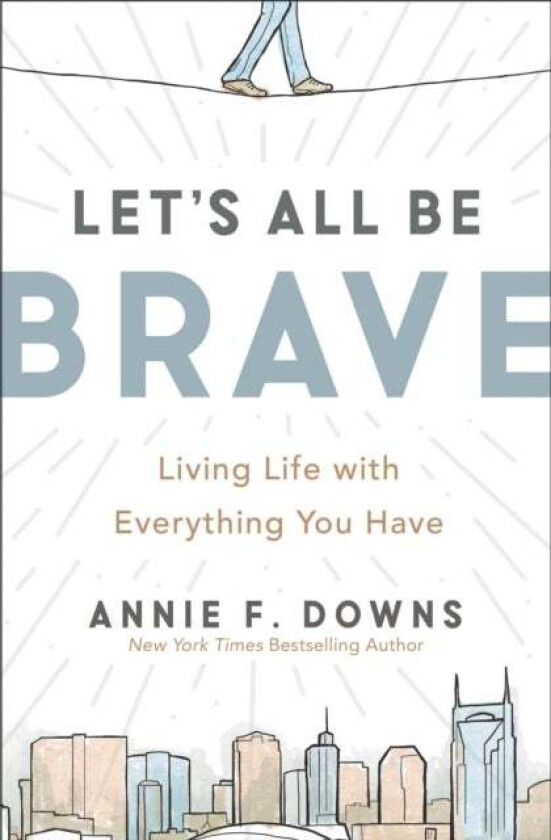 Let's All Be Brave av Annie F. Downs