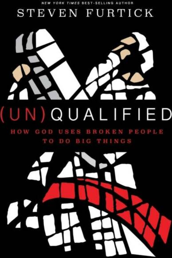 (Un)qualified: How God Uses Broken People to Do Big Things av Steven Furtick