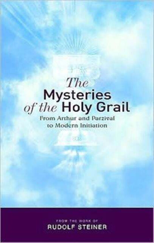 The Mysteries of the Holy Grail av Rudolf Steiner