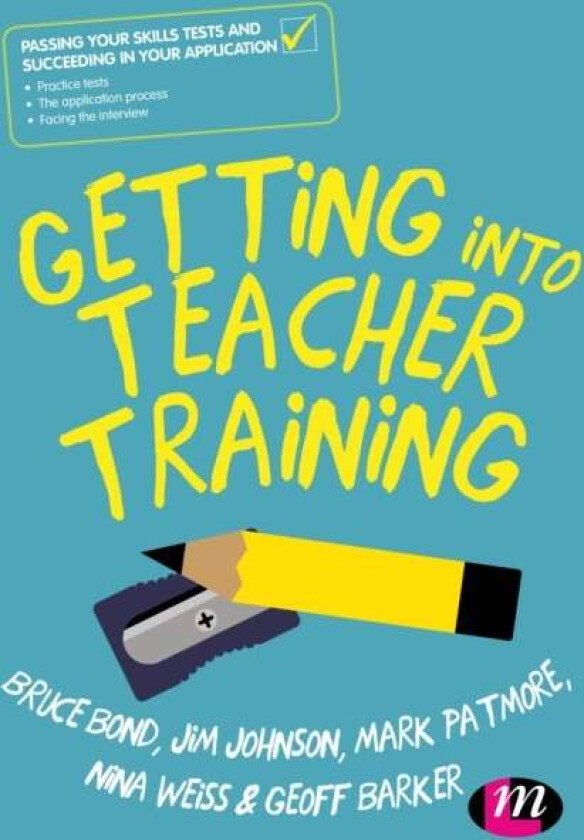 Getting Into Teacher Training Av Bruce Bond, Jim Johnson, Mark Patmore, Nina Weiss, Geoff Barker