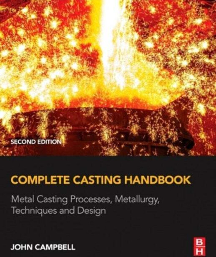 Complete Casting Handbook av John (Professor Emeritus of Casting Technology University of Birmingham UK) Campbell