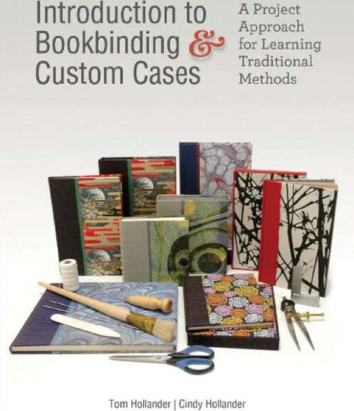 Introduction to Bookbinding & Custom Cases av Tom Hollander, Cindy Hollander
