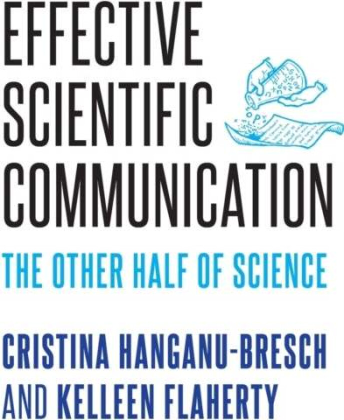 Effective Scientific Communication av Cristina (Assistant Director Writing Programs Hanganu-Bresch, Assistant Director Writing Programs Associate Prof