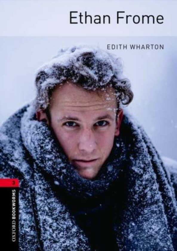 Oxford Bookworms Library: Level 3:: Ethan Frome av Edith Wharton