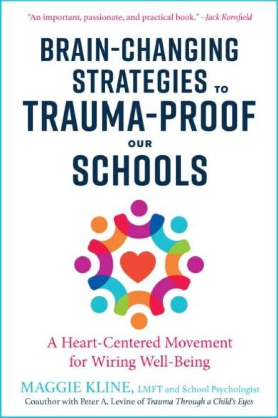 Brain-Changing Strategies to Trauma-Proof our Schools av Maggie Kline