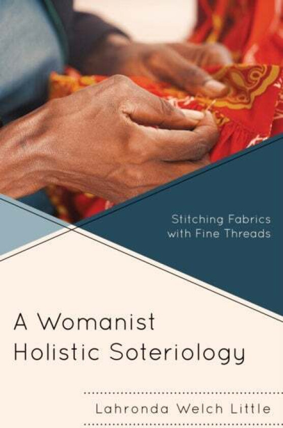 A Womanist Holistic Soteriology av Lahronda Welch Little