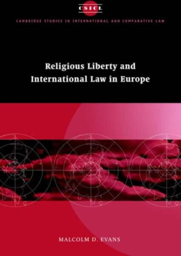 Religious Liberty and International Law in Europe av Malcolm D. (University of Bristol) Evans
