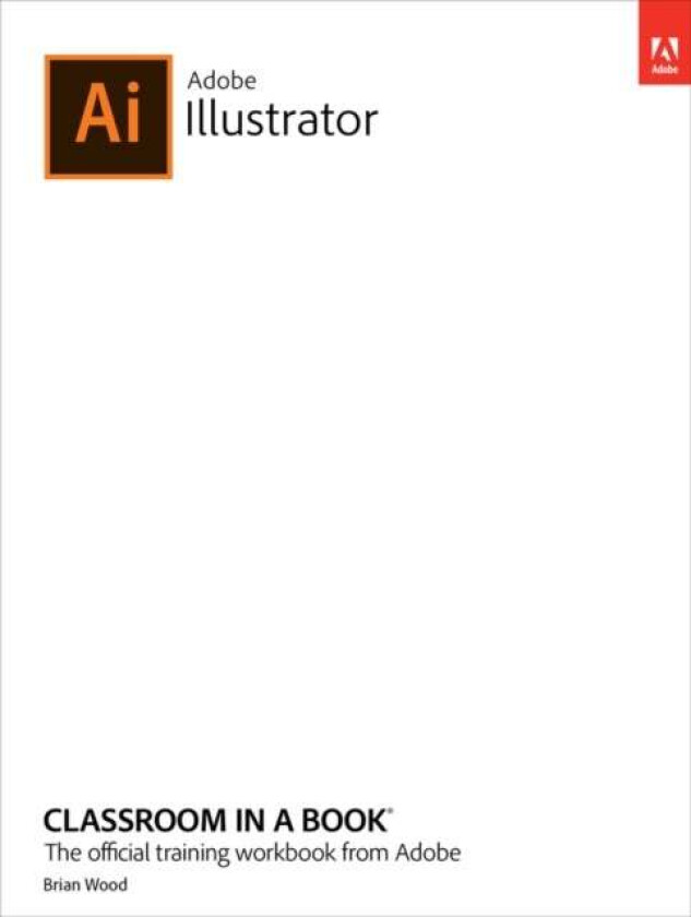 Adobe Illustrator Classroom in a Book (2022 release) av Brian Wood