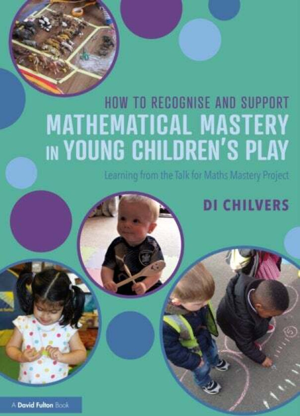How to Recognise and Support Mathematical Mastery in Young Children¿s Play