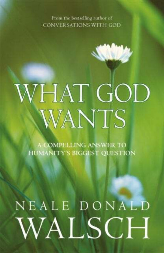 What God Wants av Neale Donald Walsch