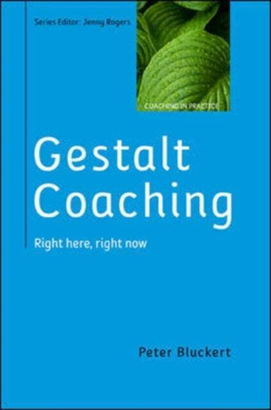 Gestalt Coaching: Right Here, Right Now av Peter Bluckert