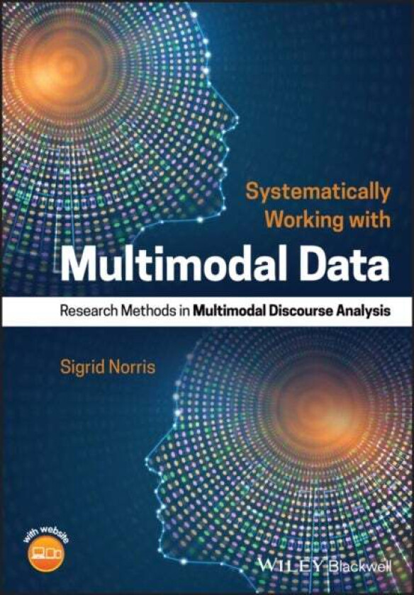 Systematically Working with Multimodal Data av Sigrid (Auckland University of Technology New Zealand) Norris