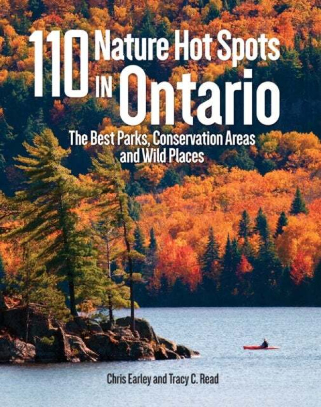 110 Nature Hot Spots in Ontario av Chris Earley, Tracy Read