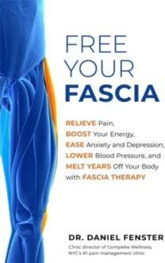 Free Your Fascia av Dr. Daniel DC Fenster
