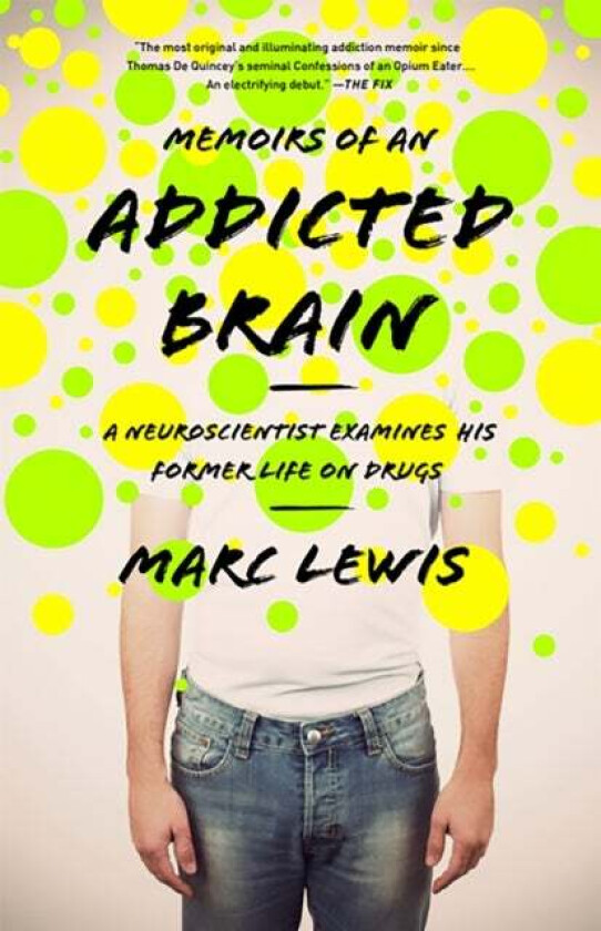 Memoirs of an Addicted Brain av Marc Lewis
