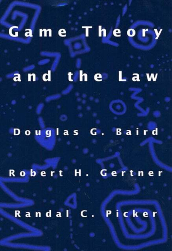 Game Theory and the Law av Douglas G. Baird, Robert H. Gertner, Randal C. Picker