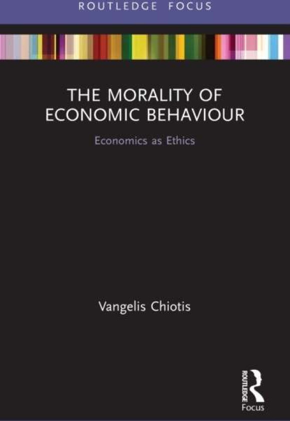 The Morality of Economic Behaviour av Vangelis Chiotis