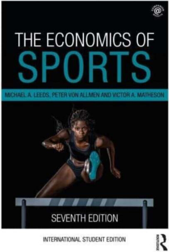 The Economics of Sports av Michael A Leeds, Peter Von Allmen, Victor A Matheson