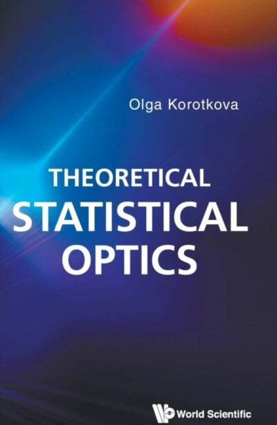 Theoretical Statistical Optics av Olga (Univ Of Miami Usa) Korotkova