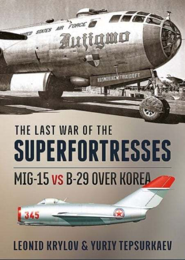 The Last War of the Superfortresses av Leonid Krylov, Yuriy Tepsurkaev