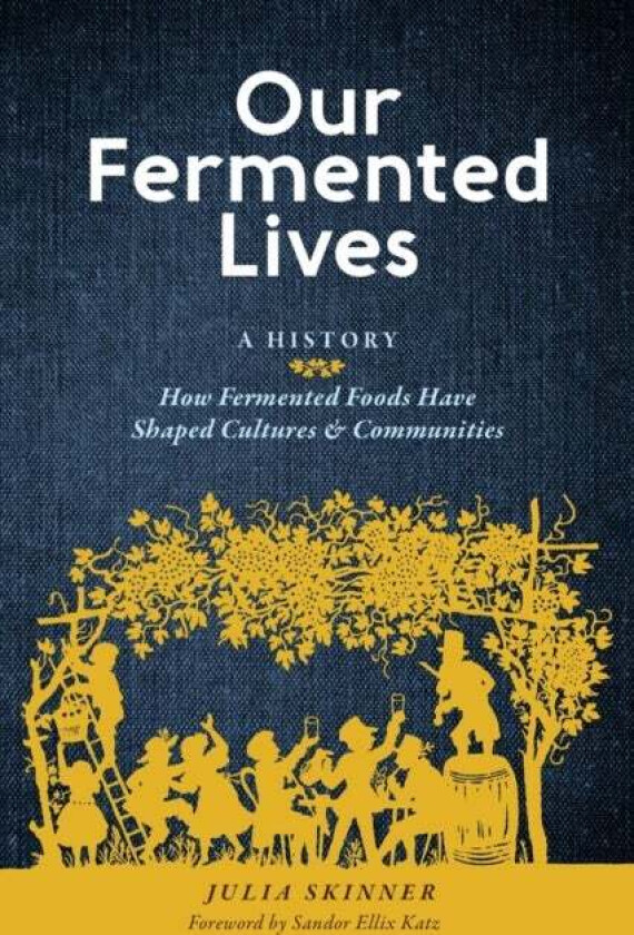 Our Fermented Lives av Julia Skinner