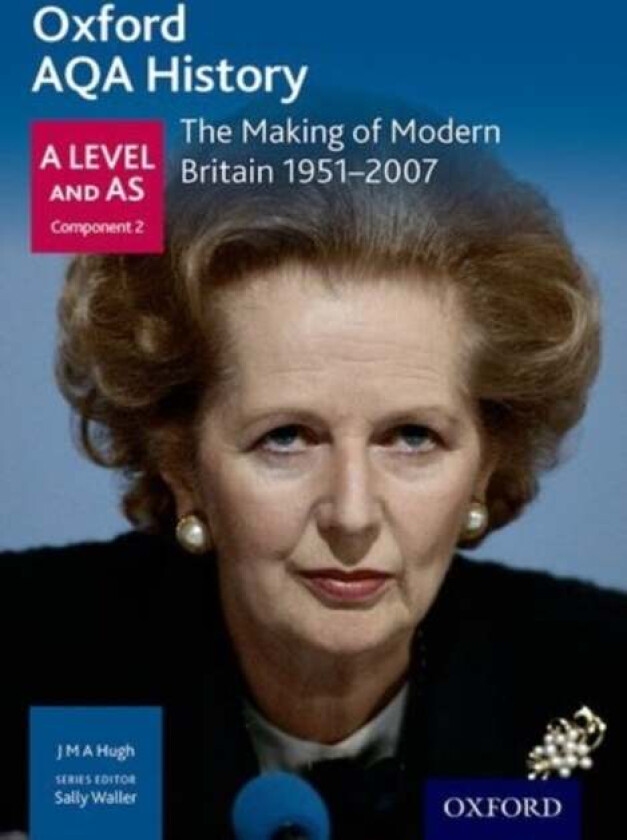 Oxford AQA History for A Level: The Making of Modern Britain 1951-2007 av Sally Waller, J M A Hugh