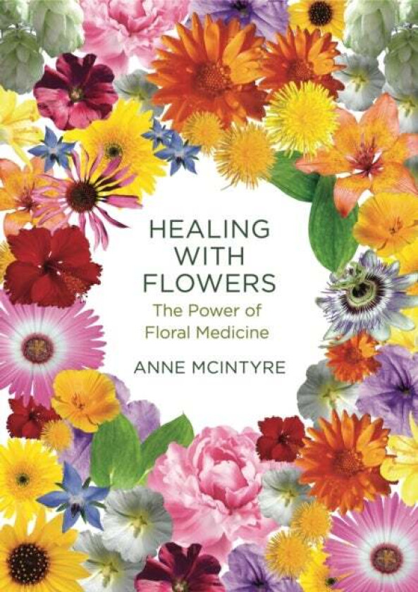 Healing with Flowers av Anne McIntyre