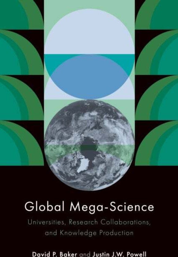 Global Mega-Science Av David P. Baker, Justin J.W. Powell